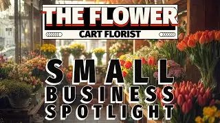 The Flower Cart Florist  | Small Business Spotlight