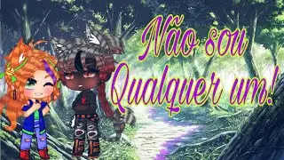★ N&atilde;o sou qualquer um! ★ Mini-filme (01/??) Gacha Club (Yaoi)