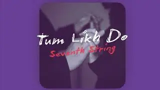 Tum Likh Do &ndash; Official Music Video | Seventh String | New Hindi Song 2026