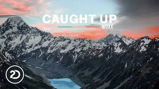 WOXX - Caught Up (Official Lyric Video)