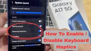 Как включить/отключить тактильные ощущения (вибрацию) клавиатуры на Samsung Galaxy A17 5G