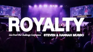 Steven & Hannah Musso - Royalty (Live From The Challenge Conference)