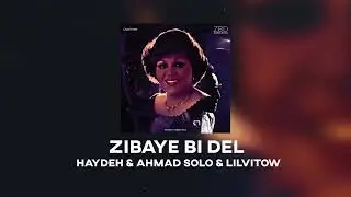 Zibaye Bi Dell - Haydeh X Ahmad Sol X Lilvitow | OFFICIAL AUDещё