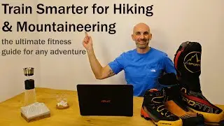Train Smarter for Hiking & Mountaineering - the ultimate fitness guide for any adventure
