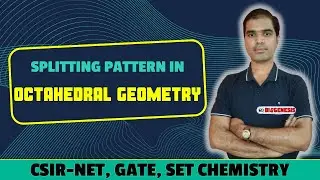 SPLITTING PATTERN IN OCTAHEDRAL GEOMETRY | CSIR-NET, GATE, SET CHEMISTRY BATCH FROM JANUARY - 02