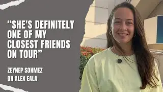 Zeynep Sonmez discusses her friendship with Alex Eala