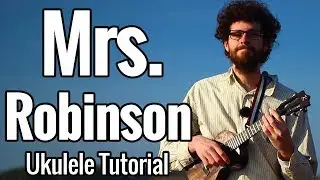 Simon And Garfunkel - Mrs. Robinson (Ukulele Tutorial)