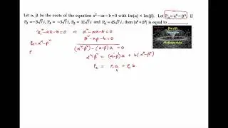 Let alpha & beta be roots of equation x^2-ax-b=0 with Im(alpha|11|QE|JEE Main|2025|Entrance|23rd Jan