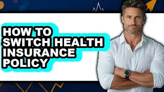 How to Switch Health Insurance Policy - Full Guide