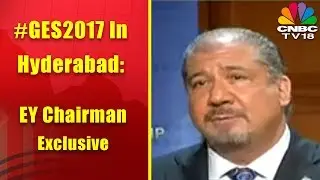 #GES2017 In Hyderabad: EY Chairman Exclusive | CNBC TV18