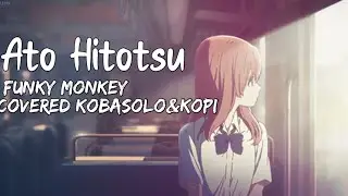 Funky Monkey Babys - [Ato Hitotsu] - Covered Kobasolo&Kopi + Lyrics