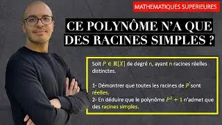 Montrer que les racines de ce polynôme sont simples - Exercice