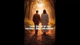 JESUS YOU ARE MY HOPE | A prayer of faith and trust.