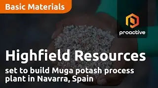 Highfield Resources set to build Muga potash process plant