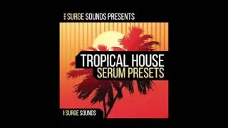 Surge Sounds - Tropical House Serum Presets