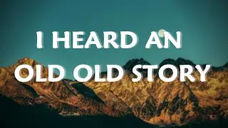 03. I Heard An Old Old Story: Written by Eugene Monroe Bartlett