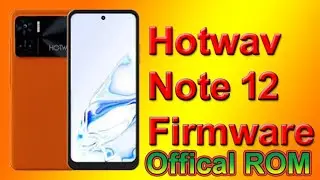 Hotwav Note 12 Firmware Download |  Hotwav Note 12 Firmware & Tool
