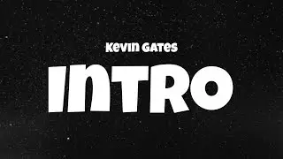 Kevin Gates - Intro (Lyric Video)