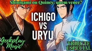 Ichigo vs Uryu &ndash; Duelos que forjam her&oacute;is | GeekPlay Music
