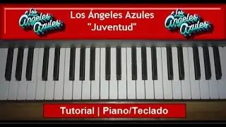 Juventud - Los &Aacute;ngeles Azules | Tutorial Piano/Teclado