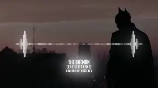 THE BATMAN: Trailer Music [Cover by Weezlack]