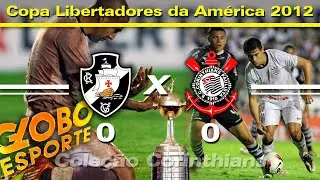 Vasco 0 x 0 Corinthians - Globo Esporte Libertadores 2012