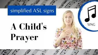 A Child's Prayer ASL Primary Song