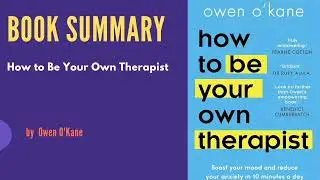 How to Be Your Own Therapist by Owen O’Kane | Deep Dive Summary & Key Tools