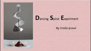 Dancing Spiral Experiment : DIY Series