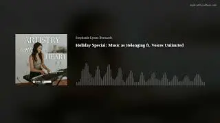 Holiday Special: Music as Belonging ft. Voices Unlimited