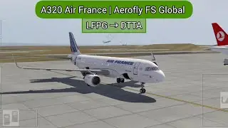 (Low visibility ARVL) [LFPG] Paris CDG &rarr;[DTTA] Tunis Carthage | A320 Air France | Aerofly FS Global 