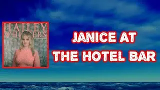 Hailey Whitters - Janice at the Hotel Bar (Lyrics)