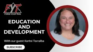 Forge Your Trail Podcast: Education and development w/ Kortni Torralba