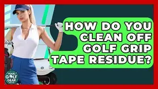 How Do You Clean Off Golf Grip Tape Residue? - Your Golf Gear Insider
