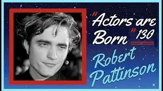 Robert Pattinson: From Teen Star to Serious Actor (Quick Biography).