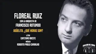 Floreal Ruiz con la orquesta de Francisco Rotundo - Agüelita, Qué Horas Son