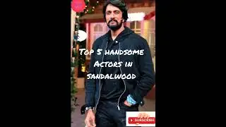 top 5 handsome actors in kannada industry