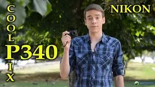 Nikon Coolpix P340: обзор фотоаппарата