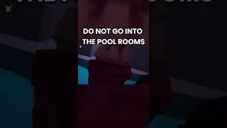 DO NOT GO INTO THE POOL ROOMS😨
