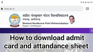 HOW TO DOWNLOAD ADMIT CARD AND ATTENDENCE SHEET IN SAHEED NAND KUMAR PATEL UNIVERSITY RAIGARH C.G.,