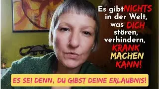Nichts kann dich stören, verhindern, krank machen! #bewusstsein #macht 