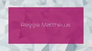 Reggie Matthews - appearance