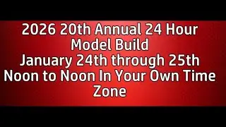2026 20th Annual 24 Hr Model Build Weekend; Start 