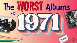 The ten WORST Albums of 1971