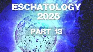 Eschatology WCF 2025 - Part 13