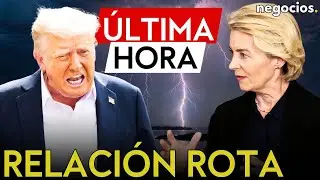 &Uacute;LTIMA HORA | Europa reconoce una ruptura con EEUU: 