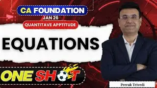 Equations - Detailed ONE SHOT - CA Foundation QA | Prerak Trivedi  | Jan 26 |