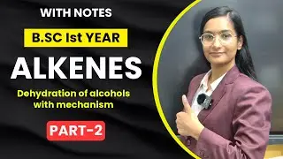 Dehydration of Alcohols | Alkenes | B.SC 1st year | Part-2 | Organic Chemistry | By Priti Mam