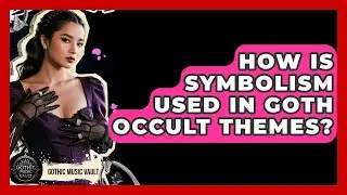 How Is Symbolism Used In Goth Occult Themes? - Goth Music Vault