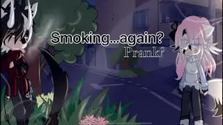 ➜ Smoking..?//Prank//GC//ENJOY!~•𝖫𝗂𝗅𝖩𝖾𝗅𝗅𝗒𝖡𝖾𝖺𝗇•